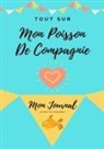 Petal Publishing Co - Tout Sur Mon Poisson De Compagnie