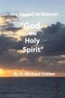 D. Michael Cotten - The Journey to Discover "GOD, the Holy Spirit"
