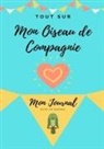 Petal Publishing Co, Petal Publishing Co. - Tout Sur Mon Animal de Compagnie -Oiseau