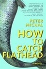 Peter Michal - How To Catch Flathead