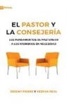 Jeremy Pierre, Deepak Reju - El Pastor Y La Consejeria (The Pastor and Counseling) - 9Marks: The Basics of Shepherding Members in Need