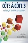 Jacques Bourgeacq, Txabarriaga Rocío, Bellumat Stéphanie - Côte à côte 3: Le français familier au quotidien