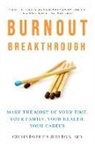 Christopher Burton - Burnout Breakthrough: Make the Most of Your Time, Your Family, Your Health, Your Career