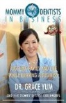 Grace Yum - Mommy Dentists in Business: Juggling Family and Life While Running a Business