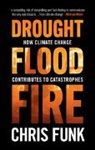 Chris C. Funk, Chris C. (University of California Funk - Drought, Flood, Fire