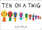 Lo Cole - Ten on a Twig