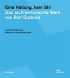 Joachim Kleinmanns - Eine Haltung, kein Stil. Das architektonische Werk von Rolf Gutbrod