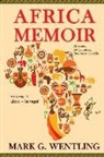 Mark G. Wentling - Africa Memoir: 50 Years, 54 Countries, One American Life