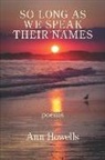 Ann Howells - So Long As We Speak Their Names