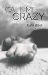 Tanya Stone - Call Me Crazy: Poetry and Photography