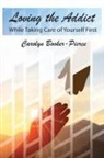 Carolyn Booker-Pierce - Loving the Addict