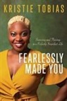 Kristie Tobias - Fearlessly Made You