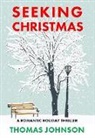 Thomas Johnson, Wendy Johnson - Seeking Christmas: A Romantic Holiday Thriller
