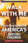Samantha Allen, Sarah Webb - Walk With Me: God's Solutions for America's Hurting Children