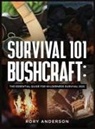 Rory Anderson - Survival 101 Bushcraft