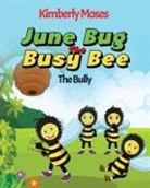 Kimberly Moses - June Bug The Busy Bee