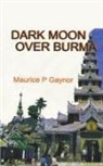Maurice P. Gaynor - Dark Moon Over Burma