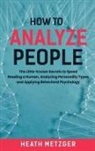 Heath Metzger - How to Analyze People
