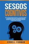 Jerrell Forman - Sesgos Cognitivos