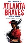Ray Walker - The Ultimate Atlanta Braves Trivia Book