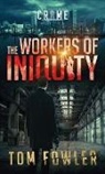 Tom Fowler - The Workers of Iniquity