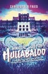Christopher Fried - Whole Lot of Hullabaloo: A Twenty-First Century Campus Phantasmagoria