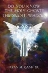 Ryan M. Cann, Mary Hoekstra - Do You Know The Holy Ghost? The Silent Whisper