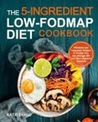 Katie Evans - The 5-ingredient Low-FODMAP Diet Cookbook