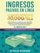 Flavio Bosque - Ingresos Pasivos en Línea 3 libros en 1