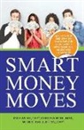 Chelsea Hodl, Steve Juetten, Kyle Wilke - Smart Money Moves: Get on track and stay on track early in your career with these tips, hacks and strategies