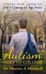 Sharon A. Mitchell, Sharon A Mitchell - Autism Goes to College - Jeff's Coming of Age Story