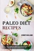 Kenneth Williams, Kenneth Williams - Paleo Diet Recipes The Guide That Shows the Secrets of Paleo Diet (Paleo Recipes for Weight Loss and Good Health)