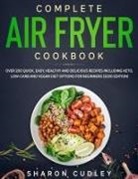 Sharon Cudley, Sharon Cudley - Complete Air Fryer Cookbook