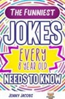 Jenny Jacobs, Jacobs Jenny - The Funniest Jokes EVERY 8 Year Old Needs to Know
