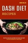 Mark Miller - Dash Diet Recipes