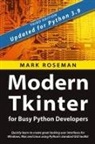 Mark Roseman - Modern Tkinter for Busy Python Developers