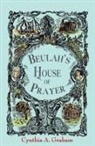 Cynthia A. Graham - Beulah's House of Prayer