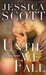 Jessica Scott - Until We Fall