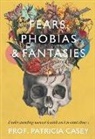 Patricia Casey - Fears, Phobias & Fantasies