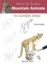 Susie Hodge - How to Draw: Mountain Animals