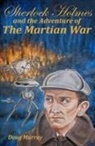 Doug Murray - Sherlock Holmes and the adventure of The Martian War