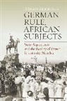 J. Zimmerer, Jurgen Zimmerer, Jürgen Zimmerer - German Rule, African Subjects