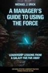 Michael J. Urick, Dr. Michael J. (Saint Vincent College Urick, Michael J. Urick, Michael J. (Saint Vincent College Urick - A Manager's Guide to Using the Force