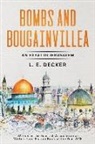 L. E. Decker - Bombs and Bougainvillea: An Expat in Jerusalem