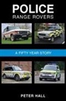 Peter Hall - Police Range Rovers - A 50 Year Story