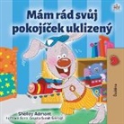 Shelley Admont, Kidkiddos Books - I Love to Keep My Room Clean (Czech Book for Kids)