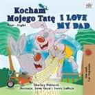 Shelley Admont, Kidkiddos Books - I Love My Dad (Polish English Bilingual Book for Kids)