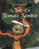 Karen Henderson - A Tale of a Tomato Zombie