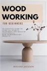 Roland Jackson - Woodworking for Beginners