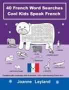 Joanne Leyland - 40 French Word Searches Cool Kids Speak French